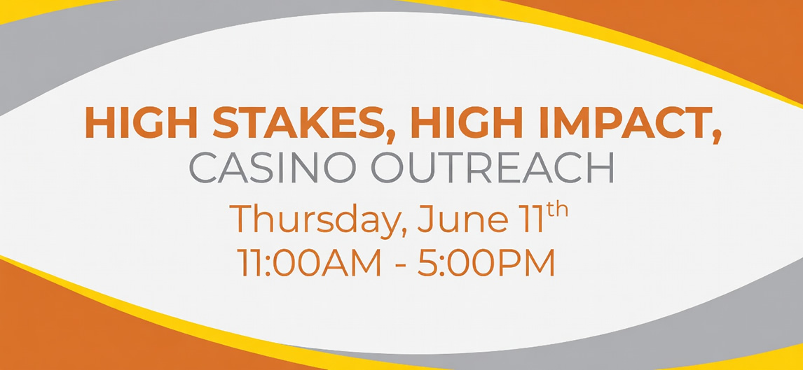 High Stakes, High Impact, Casino Outreach