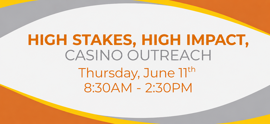 High Stakes, High Impact, Casino Outreach